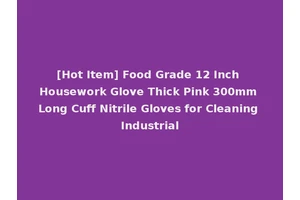 [Hot Item] Food Grade 12 Inch Housework Glove Thick Pink 300mm Long Cuff Nitrile Gloves for Cleaning Industrial