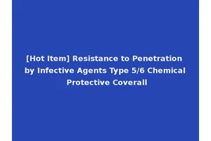 [Hot Item] Resistance to Penetration by Infective Agents Type 5/6 Chemical Protective Coverall