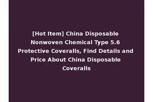 [Hot Item] China Disposable Nonwoven Chemical Type 5.6 Protective Coveralls, Find Details and Price About China Disposable Coveralls