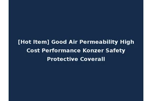 [Hot Item] Good Air Permeability High Cost Performance Konzer Safety Protective Coverall