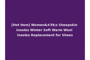 [Hot Item] Women's Sheepskin Insoles Winter Soft Warm Wool Insoles Replacement for Shoes