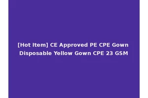 [Hot Item] CE Approved PE CPE Gown Disposable Yellow Gown CPE 23 GSM