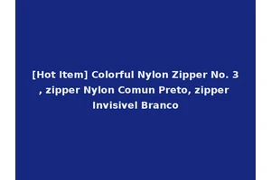 [Hot Item] Colorful Nylon Zipper No. 3, zipper Nylon Comun Preto, zipper Invisivel Branco