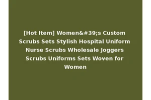 [Hot Item] Women's Custom Scrubs Sets Stylish Hospital Uniform Nurse Scrubs Wholesale Joggers Scrubs Uniforms Sets Woven for Women
