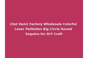 [Hot Item] Factory Wholesale Colorful Laser Paillettes Big Circle Round Sequins for DIY Craft