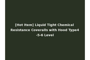 [Hot Item] Liquid Tight Chemical Resistance Coveralls with Hood Type4-5-6 Level