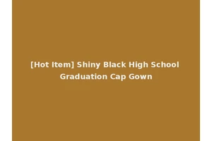[Hot Item] Shiny Black High School Graduation Cap Gown