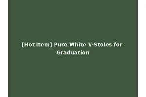 [Hot Item] Pure White V-Stoles for Graduation
