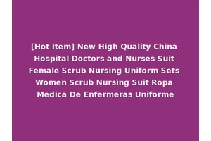 [Hot Item] New High Quality China Hospital Doctors and Nurses Suit Female Scrub Nursing Uniform Sets Women Scrub Nursing Suit Ropa Medica De Enfermeras Uniforme