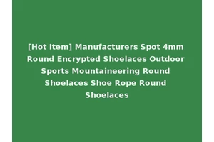 [Hot Item] Manufacturers Spot 4mm Round Encrypted Shoelaces Outdoor Sports Mountaineering Round Shoelaces Shoe Rope Round Shoelaces