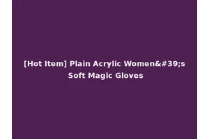 [Hot Item] Plain Acrylic Women's Soft Magic Gloves