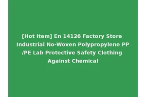 [Hot Item] En 14126 Factory Store Industrial No-Woven Polypropylene PP/PE Lab Protective Safety Clothing Against Chemical