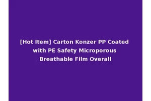[Hot Item] Carton Konzer PP Coated with PE Safety Microporous Breathable Film Overall