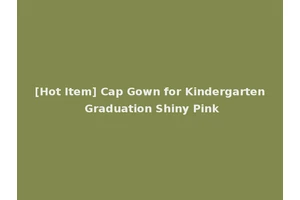 [Hot Item] Cap Gown for Kindergarten Graduation Shiny Pink