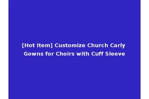 [Hot Item] Customize Church Carly Gowns for Choirs with Cuff Sleeve