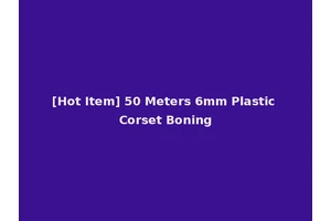 [Hot Item] 50 Meters 6mm Plastic Corset Boning