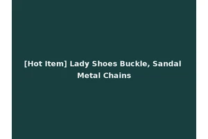[Hot Item] Lady Shoes Buckle, Sandal Metal Chains