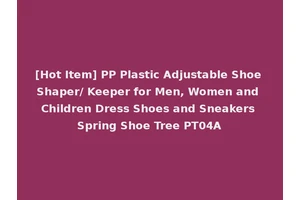 [Hot Item] PP Plastic Adjustable Shoe Shaper/ Keeper for Men, Women and Children Dress Shoes and Sneakers Spring Shoe Tree PT04A