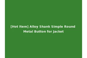 [Hot Item] Alloy Shank Simple Round Metal Button for Jacket