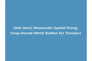 [Hot Item] Monocolor Eyelet Prong Snap Round Metal Button for Trousers
