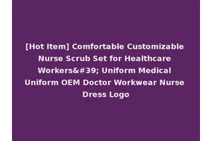 [Hot Item] Comfortable Customizable Nurse Scrub Set for Healthcare Workers' Uniform Medical Uniform OEM Doctor Workwear Nurse Dress Logo