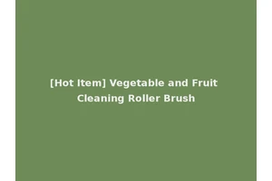 [Hot Item] Vegetable and Fruit Cleaning Roller Brush