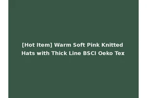 [Hot Item] Warm Soft Pink Knitted Hats with Thick Line BSCI Oeko Tex