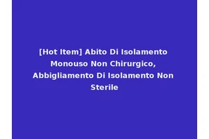 [Hot Item] Abito Di Isolamento Monouso Non Chirurgico, Abbigliamento Di Isolamento Non Sterile
