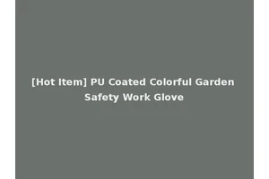 [Hot Item] PU Coated Colorful Garden Safety Work Glove