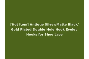 [Hot Item] Antique Silver/Matte Black/Gold Plated Double Hole Hook Eyelet Hooks for Shoe Lace
