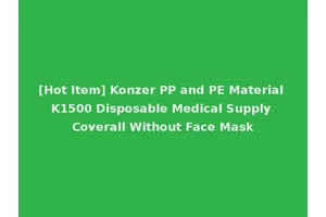 [Hot Item] Konzer PP and PE Material K1500 Disposable Medical Supply Coverall Without Face Mask