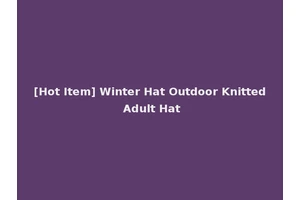 [Hot Item] Winter Hat Outdoor Knitted Adult Hat