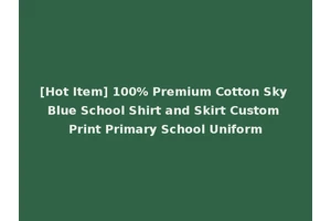 [Hot Item] 100% Premium Cotton Sky Blue School Shirt and Skirt Custom Print Primary School Uniform