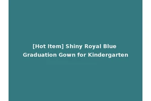 [Hot Item] Shiny Royal Blue Graduation Gown for Kindergarten