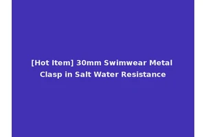 [Hot Item] 30mm Swimwear Metal Clasp in Salt Water Resistance