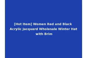 [Hot Item] Women Red and Black Acrylic Jacquard Wholesale Winter Hat with Brim