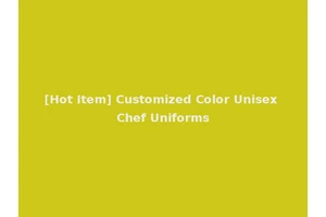[Hot Item] Customized Color Unisex Chef Uniforms
