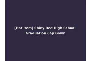 [Hot Item] Shiny Red High School Graduation Cap Gown