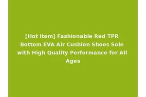 [Hot Item] Fashionable Red TPR Bottom EVA Air Cushion Shoes Sole with High Quality Performance for All Ages