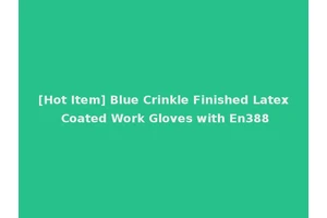 [Hot Item] Blue Crinkle Finished Latex Coated Work Gloves with En388