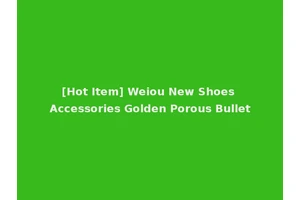 [Hot Item] Weiou New Shoes Accessories Golden Porous Bullet
