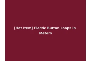 [Hot Item] Elastic Button Loops in Meters