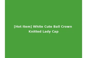 [Hot Item] White Cute Ball Crown Knitted Lady Cap