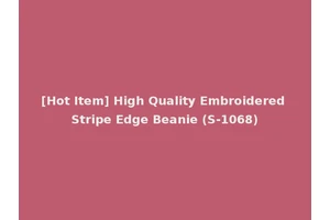 [Hot Item] High Quality Embroidered Stripe Edge Beanie (S-1068)