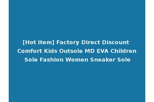 [Hot Item] Factory Direct Discount Comfort Kids Outsole MD EVA Children Sole Fashion Women Sneaker Sole