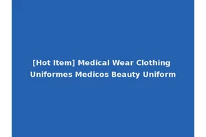 [Hot Item] Medical Wear Clothing Uniformes Medicos Beauty Uniform