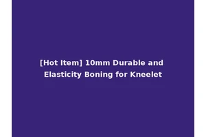 [Hot Item] 10mm Durable and Elasticity Boning for Kneelet