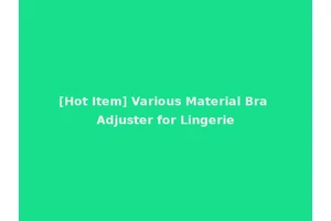 [Hot Item] Various Material Bra Adjuster for Lingerie