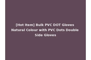 [Hot Item] Bulk PVC DOT Gloves Natural Colour with PVC Dots Double Side Gloves