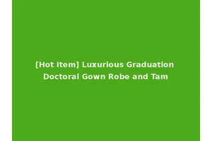 [Hot Item] Luxurious Graduation Doctoral Gown Robe and Tam